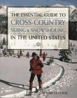The Essential Guide to Cross-Country Skiing & Snowshoeing in the United States 0805041133 Book Cover