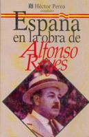 España en la Obra de Alfonso Reyes (Tezontle) 9681635256 Book Cover