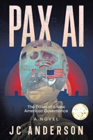 PAX AI: The Dawn of a New American Governance 1665784164 Book Cover