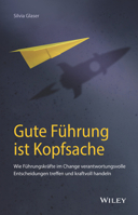 Gute Führung Ist Kopfsache: Wie Führungskräfte Verantwortungsvolle Entscheidungen Treffen Und Kraftvoll Handeln 3527510990 Book Cover