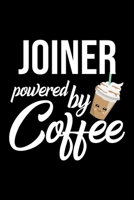 Joiner Powered by Coffee: Christmas Gift for Joiner Funny Joiner Journal Best 2019 Christmas Present Lined Journal 6x9inch 120 pages 1701831120 Book Cover