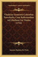 Vindiciae Gementis Columbae Parochialis, Cum Reflexionibus Ad Libellum Cui Titulus (1734) 1120952069 Book Cover