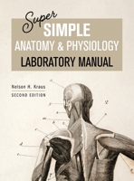 Super Simple Anatomy and Physiology Laboratory Manual 1793555699 Book Cover