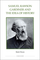 Samuel Rawson Gardiner and the Idea of History 0861933109 Book Cover