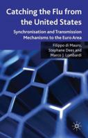 Catching the Flu from the United States: Synchronisation and Transmission Mechanisms to the Euro Area 0230243231 Book Cover