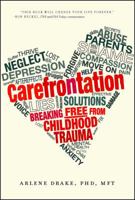 Carefrontation: Breaking Free From Childhood Trauma 194287281X Book Cover