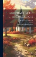 Praktische Theologie: Die Evangelische Kirchenordnung. 102230075X Book Cover