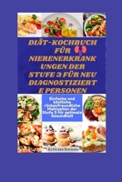 Diät-Kochbuch für Nierenerkrankungen der Stufe 3 für neu diagnostizierte Personen: Einfache und köstliche rückenfreundliche Mahlzeiten der Stufe 3 für B0CVRK6T5S Book Cover