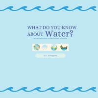What Do You Know About Water?: An introduction to the science of water B0CKY3YJVD Book Cover