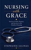 Nursing with Grace (Stories of Faith at Work) B0H2Y7FNCV Book Cover