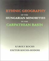 Ethnic Geography of the Hungarian Minorities in the Carpathian Basin 193131375X Book Cover