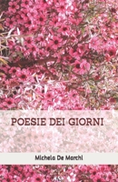 POESIE DEI GIORNI: Raccolta di poesie in rime distratte dei giorni speciali, della vita e dell'amore B08CWJ4RS8 Book Cover