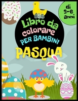 Libro da colorare di Pasqua per bambini dai 3 ai 6 anni: Cesto pasquale, uova, conigli, galline e altri da colorare. Attività pasquale per ragazze e r B08ZVVPSM8 Book Cover