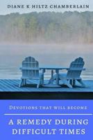 Devotions that will become a Remedy during Difficult Times 150876915X Book Cover