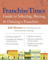 Franchise Times Guide to Selecting, Buying & Owning a Franchise 1402743939 Book Cover