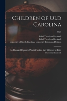 Children of Old Carolina: an Historical Pageant of North Carolina for Children / by Ethel Theodora Rockwell.; 1925 1014097207 Book Cover