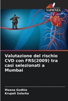 Valutazione del rischio CVD con FRS(2009) tra casi selezionati a Mumbai (Italian Edition) 6204981498 Book Cover