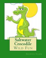 Saltwater Crocodile: Wild Fun 1484053168 Book Cover