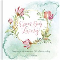 Open-Door Living: Easy Ways to Share the Gift of Hospitality 1535934433 Book Cover