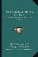 Educational Briefs, No. 16-31: October, 1906 To October, 1910 1166445550 Book Cover