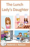 The Lunch Lady's Daughter 1499117620 Book Cover