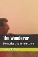 The Wanderer: Memories and Intellections 1729181643 Book Cover