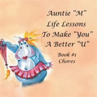 Auntie M Life Lessons to Make You a Better U: Book 1-Chores 1984531557 Book Cover