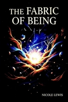 The Fabric of Being: A Relational Theory of Metaphysics (The Great Awakening: A Journey to 5D) B0FT92FNW3 Book Cover