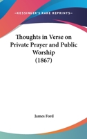 Thoughts in Verse on Private Prayer and Publick Worship 1165652412 Book Cover