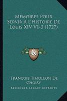 Memoires Pour Servir A L'Histoire de Louis XIV V1-3 1165699303 Book Cover