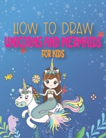 How To Draw Unicorns And Mermaids For Kids: A Step by Step Drawing and Coloring Book for Kids 4-8 to Learn to Draw Cute Stuff. B08QS68XLJ Book Cover