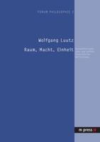 Raum, Macht, Einheit: Sozialphilosophische Und Politiktheoretische Reflexionen 3899755510 Book Cover