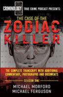 The Case Of The Zodiac Killer: The Complete Transcript With Additional Commentary, Photographs And Documents 1947290533 Book Cover