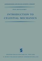 Introduction to Celestial Mechanics (Astrophysics and Space Science Library) 9401175500 Book Cover