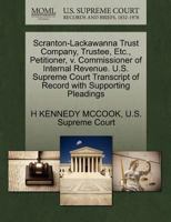 Scranton-Lackawanna Trust Company, Trustee, Etc., Petitioner, v. Commissioner of Internal Revenue. U.S. Supreme Court Transcript of Record with Supporting Pleadings 1270276166 Book Cover