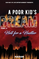 A Poor Kids Dream part 2: Hell for a Hustler B0BFV2C6ZP Book Cover