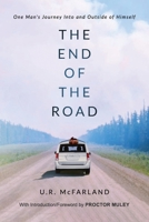 The End of the Road: One Man's Journey Into and Outside of Himself B0BVCMMX6J Book Cover