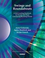 Swings and Roundabouts: A Self-Coaching Workbook for Parents and Those Considering Becoming Parents 1780491239 Book Cover