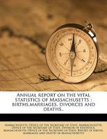 Annual report on the vital statistics of Massachusetts: births,marriages, divorces and deaths.. Volume 14 1149274883 Book Cover
