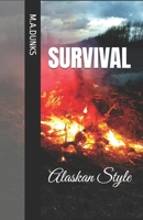 Survival Alaskan Style 1521047707 Book Cover