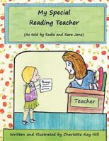 My Special Reading Teacher: As Told by Sadie and Sara Jane 1477123849 Book Cover