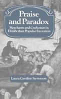 Praise and Paradox: Merchants and Craftsmen in Elizabethan Popular Literature (Past and Present Publications) 0521522072 Book Cover