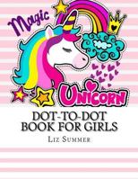 Dot-to-Dot Book For Girls (Cute Girls, Kids Connect The Dots Coloring Books Ages 4-8, 9-12) 1721021604 Book Cover