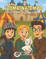 Gli Scombinatempo: Nel cuore del Medioevo (Italian Edition) B0FJF3WZY3 Book Cover