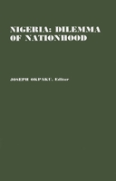 Nigeria: Dilemma of Nationhood; An African Analysis of the Biafran Conflict (Contributions in Afro-American and African Studies) 0837146682 Book Cover