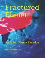 Fractured Planet: A Global Photo Paradox B085KR42CR Book Cover
