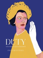 Duty: A Love Letter to Queen Elizabeth II 1915036232 Book Cover