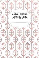 Design Thinking Empathy Book: Notebook for Interviews during the Design Thinking Process - for the iterative and agile Process - Innovation and New Work for new and outstanding Businesses - Dimensions 1097411346 Book Cover