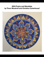 2024 Poetry and Mandalas: Collaboration of Thom Woodruff (Poet) and christina Culverhouse B0CQNVF42S Book Cover