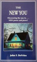 The New You: Discovering the way to New power and peace! 0978855124 Book Cover